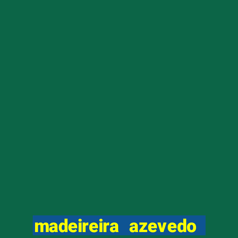 madeireira azevedo barreiras bahia